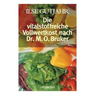 Ilse Gutjahr, "Die vitalstoffreiche Vollwertkost nach Dr.M.O. Bruker"