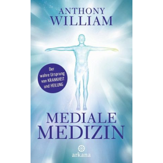 Mediale Medizin von Anthony William