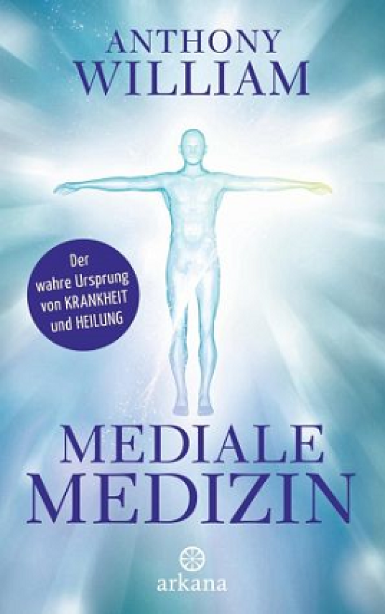 Mediale Medizin von Anthony William